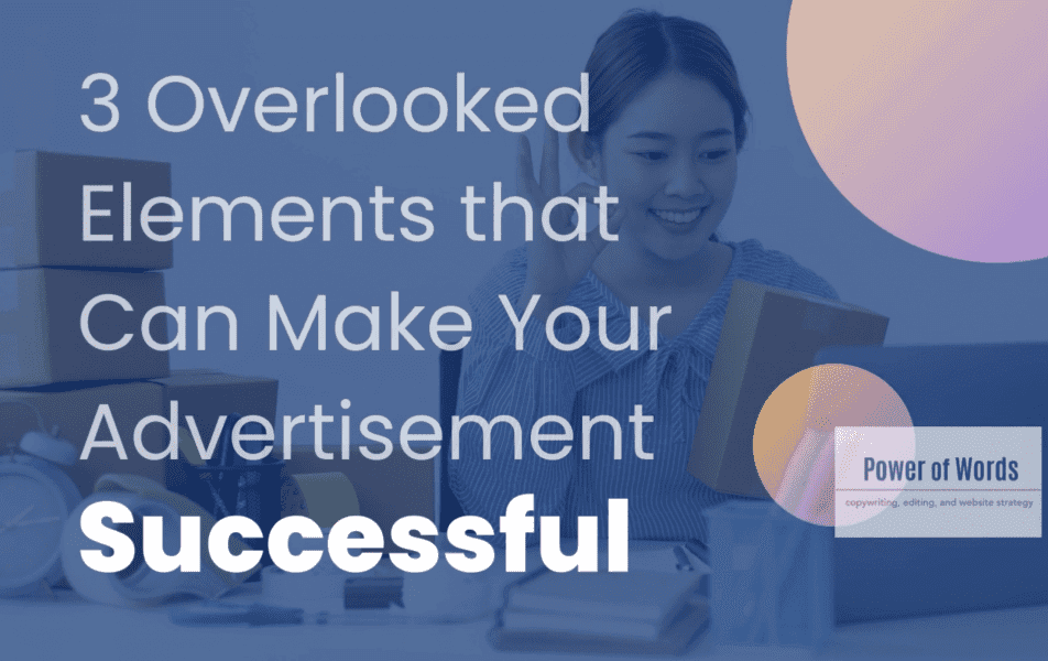 3 overlooked elements that make your advertisement successful